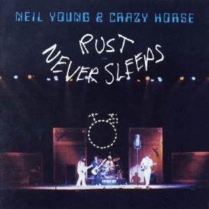 Neil Young - Rust Never Sleep