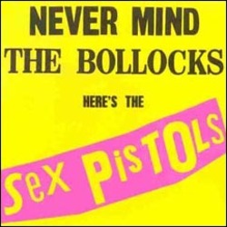 The Sex Pistols - Never Mind The Bollocks...